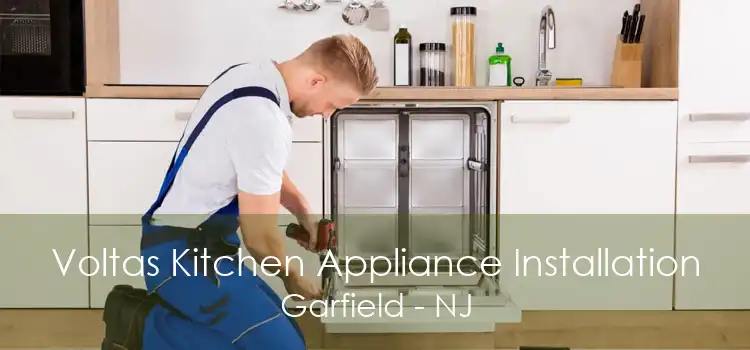 Voltas Kitchen Appliance Installation Garfield - NJ