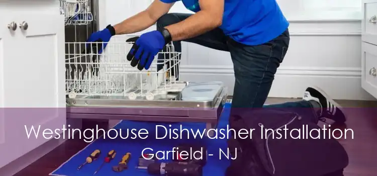 Westinghouse Dishwasher Installation Garfield - NJ