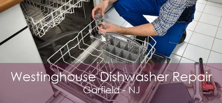 Westinghouse Dishwasher Repair Garfield - NJ
