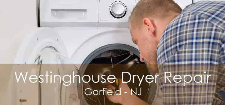 Westinghouse Dryer Repair Garfield - NJ