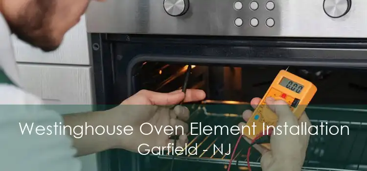 Westinghouse Oven Element Installation Garfield - NJ