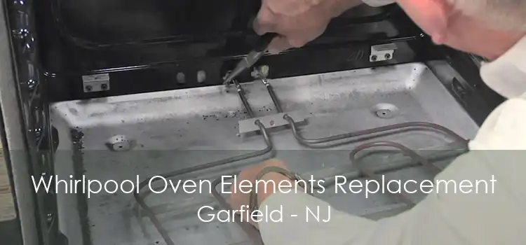 Whirlpool Oven Elements Replacement Garfield - NJ