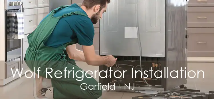Wolf Refrigerator Installation Garfield - NJ