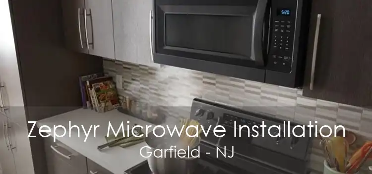 Zephyr Microwave Installation Garfield - NJ