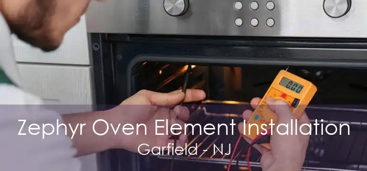 Zephyr Oven Element Installation Garfield - NJ